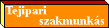 Tejipari szakmunkásaink