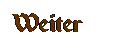 Szövegdoboz: Weiter