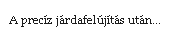 Szvegdoboz:  A precz jrdafeljts utn...