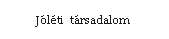 Szvegdoboz: Jlti  trsadalom