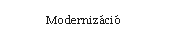 Szvegdoboz: Modernizci