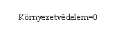 Szvegdoboz: Krnyezetvdelem=0