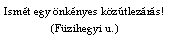 Szvegdoboz: Ismt egy nknyes kztlezrs! (Fzihegyi u.)