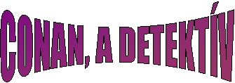 CONAN, A DETEKT�V