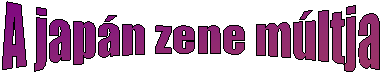 A jap�n zene m�ltja