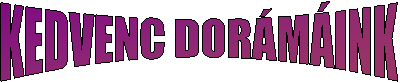 KEDVENC DOR�M�INK