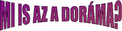 MI IS AZ A DOR�MA?
