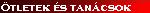 �tletek �s Tan�csok