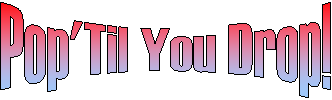 Pop'Til You Drop!