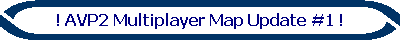 ! AVP2 Multiplayer Map Update #1 !