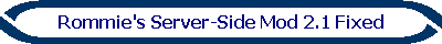 Rommie's Server-Side Mod 2.1 Fixed