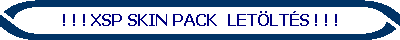 ! ! ! XSP SKIN PACK  LETÖLTÉS ! ! !