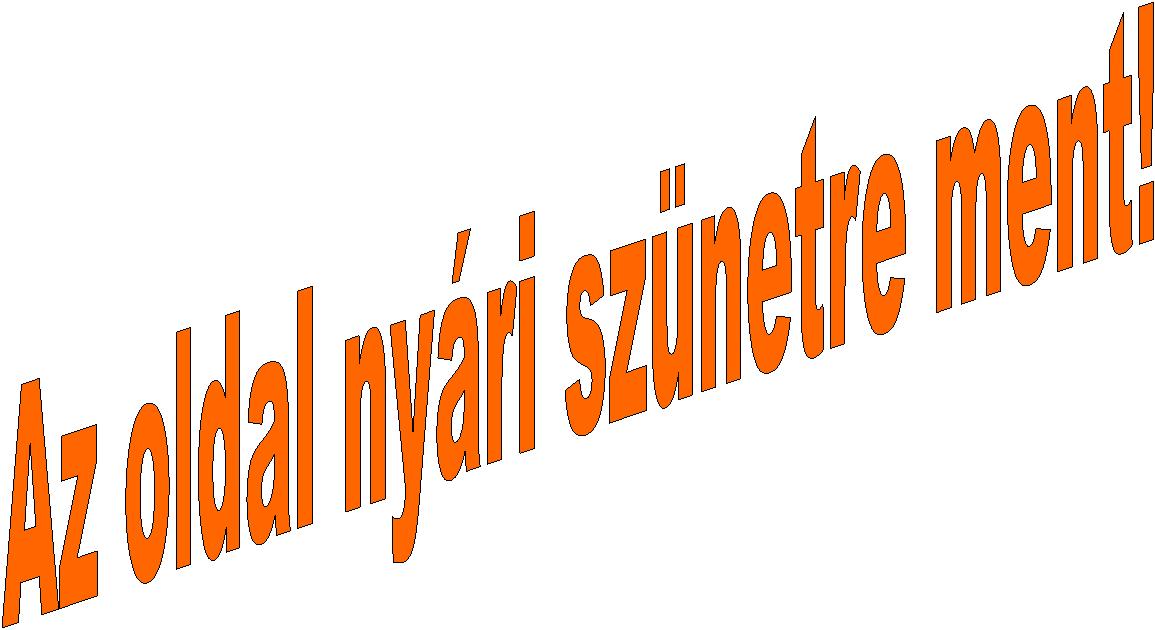 Az oldal ny�ri sz�netre ment!