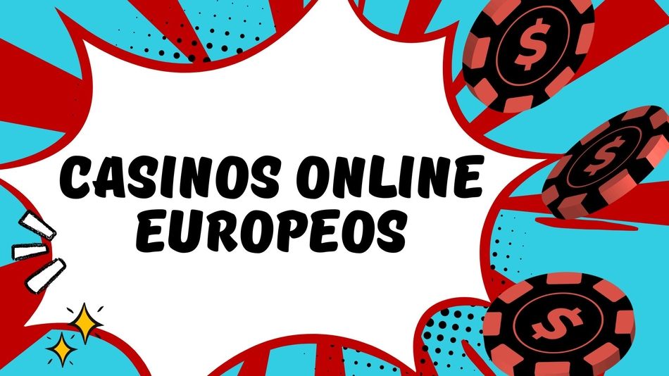 Los Mejores Casinos Online Europeos Todo lo que Necesitas Saber 840285658