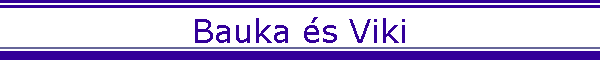 Bauka �s Viki