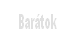 Barátok.