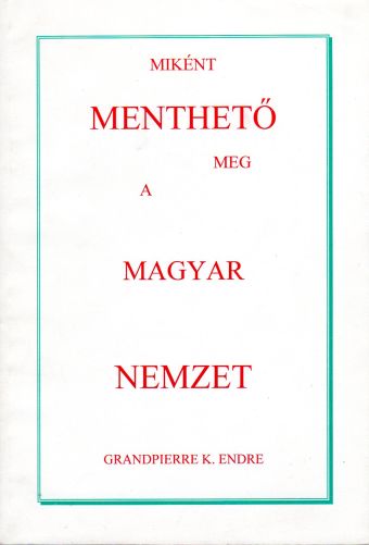 Miként menthető meg a magyar nemzet?