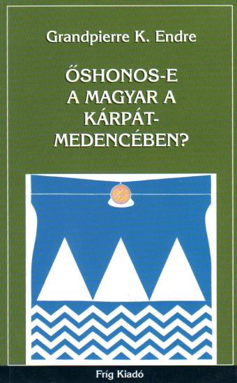 Őshonos-e a magyar a Kárpát-medencében?