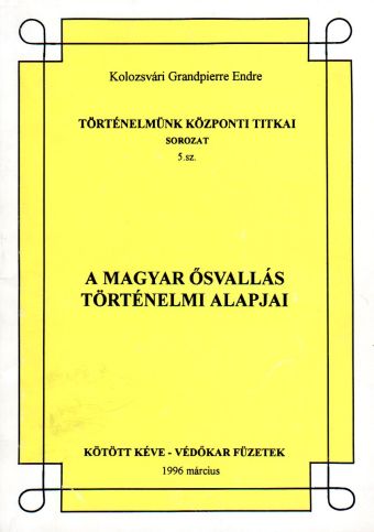A magyar ősvallás történelmi alapjai.