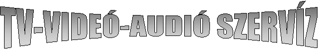 TV-VIDEÓ-AUDIÓ SZERVÍZ