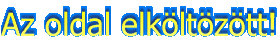 Az oldal elk�lt�z�tt!
