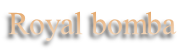 Royal bomba