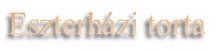 Eszterhzi torta