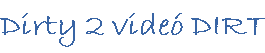 Dirty 2 vide� DIRT