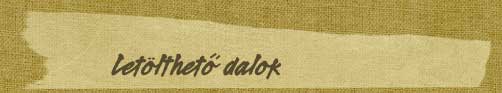 Dobog&oacute;kő Egy&uuml;ttes let&ouml;lthető dalok