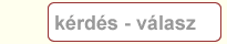 K�rd�sek �s v�laszok