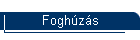 Fogh�z�s