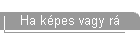 Ha k�pes vagy r�