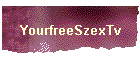 YourfreeSzexTv