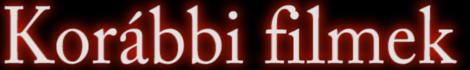 Kor�bbi filmek