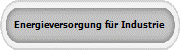 Energieversorgung f�r Industrie