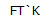 FT`K