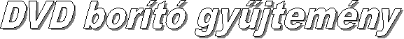 DVD bor�t� gy�jtem�ny