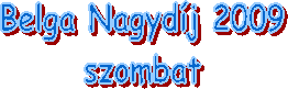 Belga Nagydj 2009
szombat