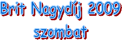Brit Nagydj 2009
szombat