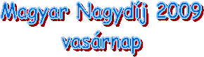 Magyar Nagydj 2009
vasrnap