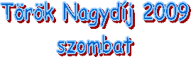 Trk Nagydj 2009
szombat