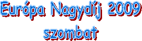 Eurpa Nagydj 2009
szombat
