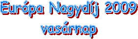 Eurpa Nagydj 2009
vasrnap