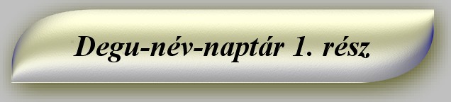 Degu-n&eacute;v-napt&aacute;r 1. r&eacute;sz