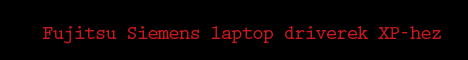 fujitsu siemens laptop driverek xp-hez