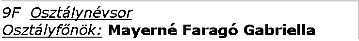 Sz�vegdoboz: 9F  Oszt�lyn�vsor  Oszt�lyf�n�k: Mayern� Farag� Gabriella