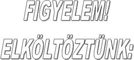 FIGYELEM!
ELK�LT�ZT�NK:
