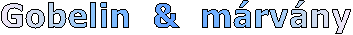 Gobelin  &  m�rv�ny