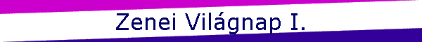 Zenei Vilgnap I.