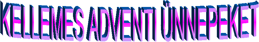 KELLEMES ADVENTI NNEPEKET